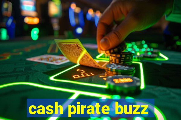 cash pirate buzz